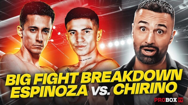 BIG FIGHT BREAKDOWN: ESPINOZA VS CHIRINO