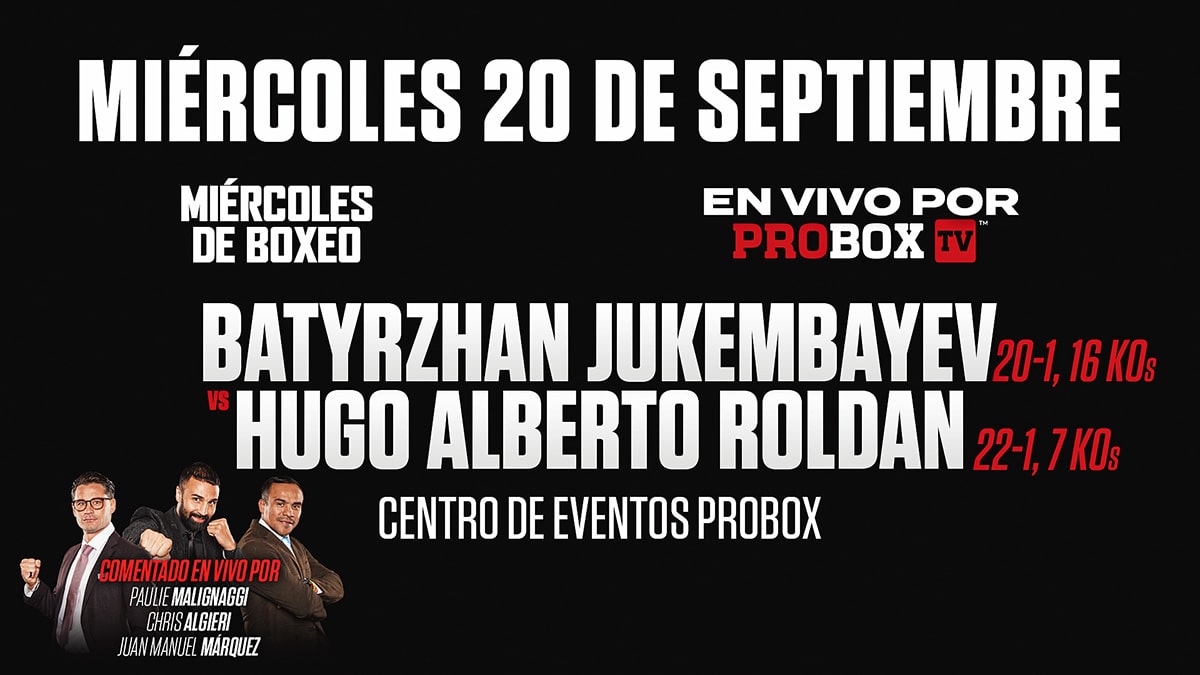 Batyrzhan Jukembayev vs Hugo Alberto Roldan Miercoles de Boxeo September 20, ProBox TV Events Center, Florida, USA