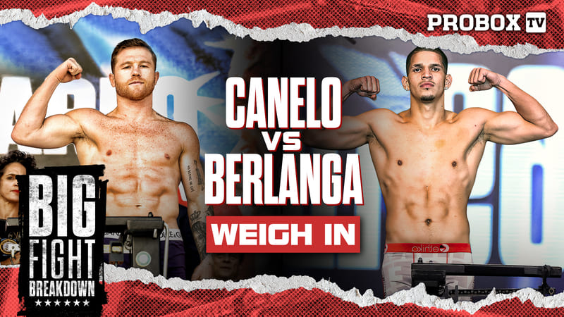 Live - Canelo vs Berlanga Weigh In